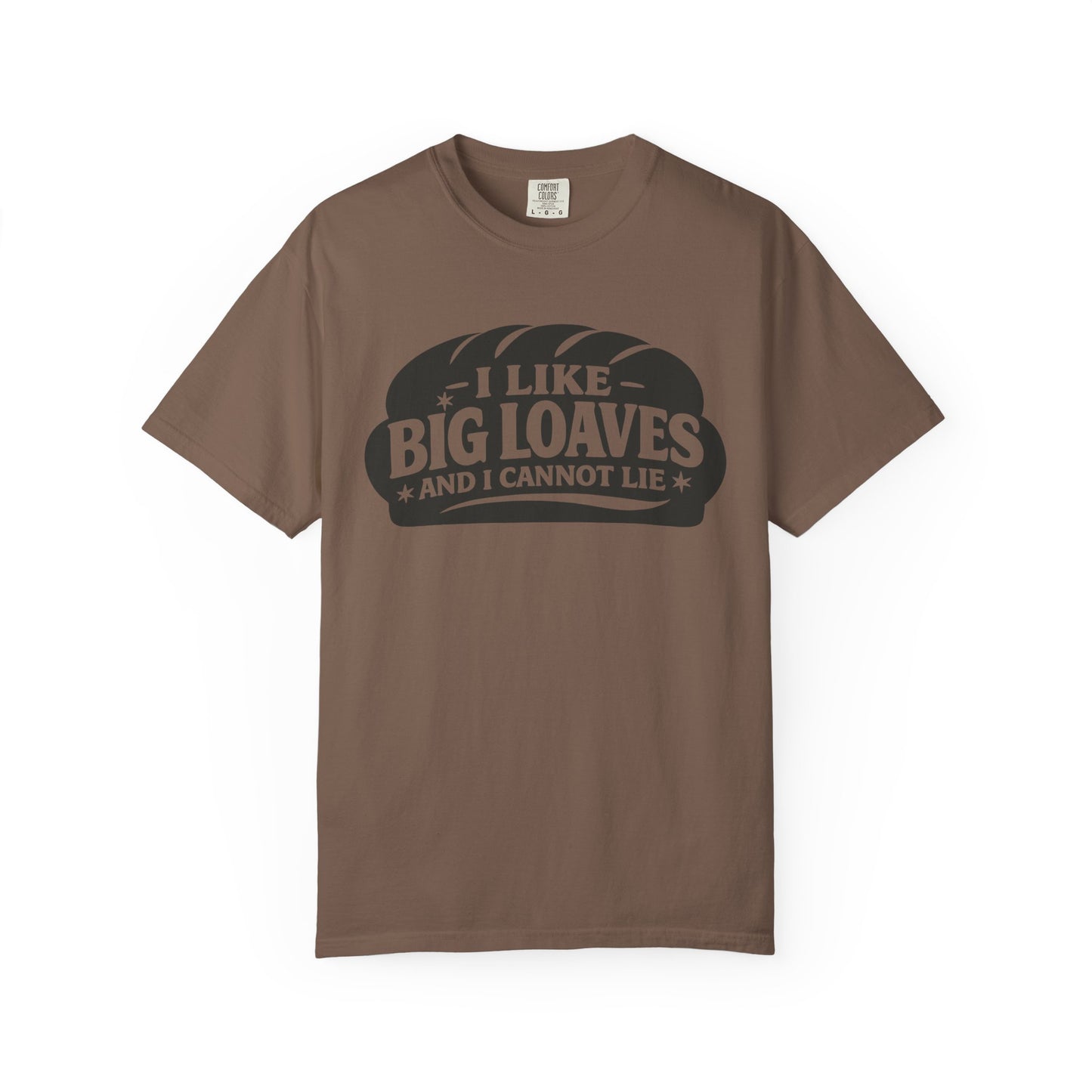 Bread Lover T-Shirt — “I Like Big Loaves And I Cannot Lie” Graphic Tee