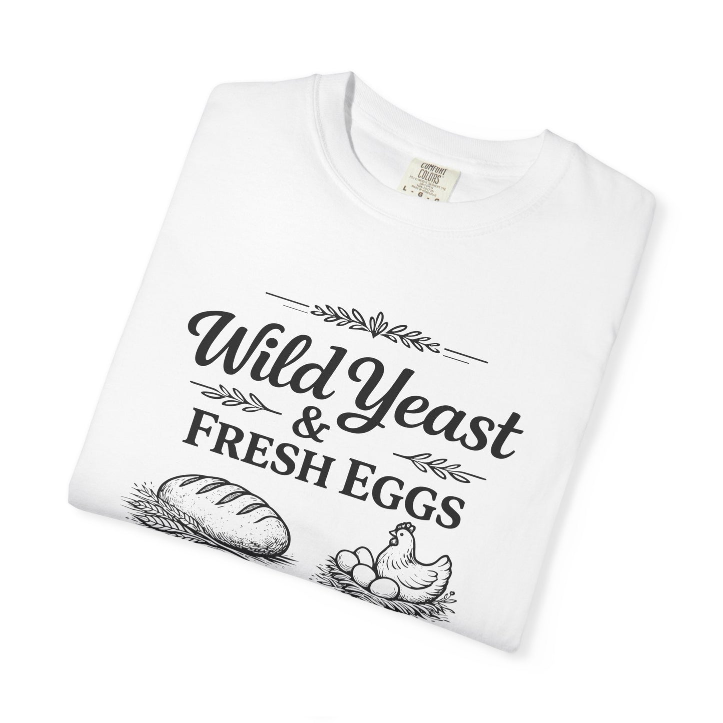 T-Shirt — Wild Yeast & Fresh Eggs Vintage Bakery Graphic Tee