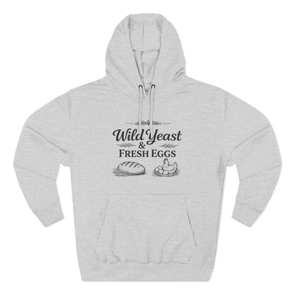 Hoodie — “Wild Yeast & Fresh Eggs” Baker Rustic Farmhouse Pullover