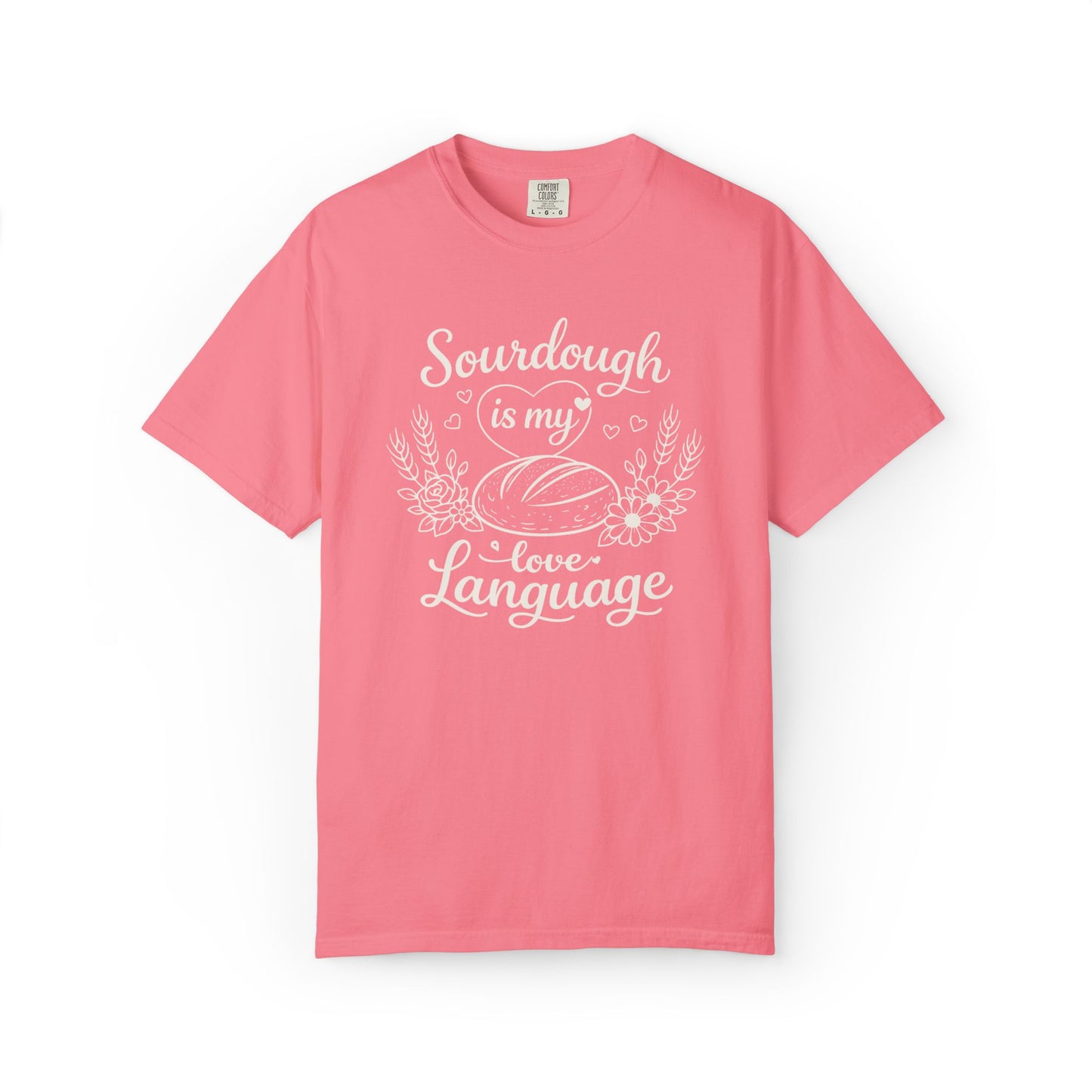Sourdough Is My Love Language T-Shirt — Baker Gift Tee