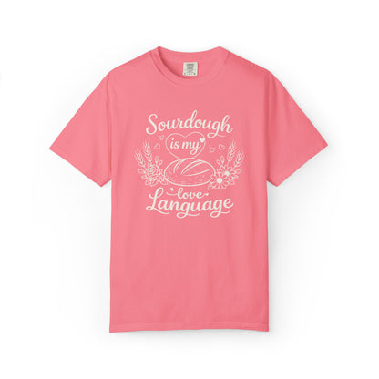 Sourdough Is My Love Language T-Shirt — Baker Gift Tee