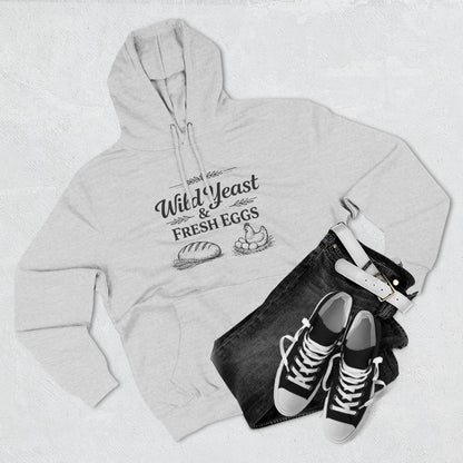 Hoodie — “Wild Yeast & Fresh Eggs” Baker Rustic Farmhouse Pullover