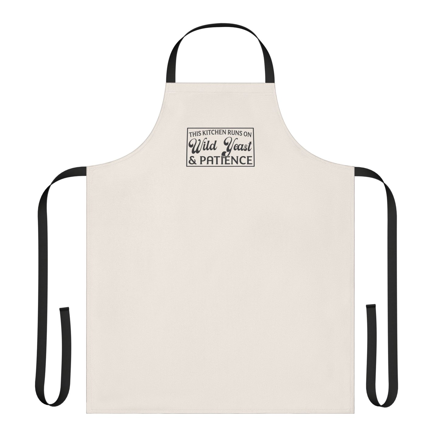 "This Kitchen Runs on Wild Yeast & Patience" Baking Apron