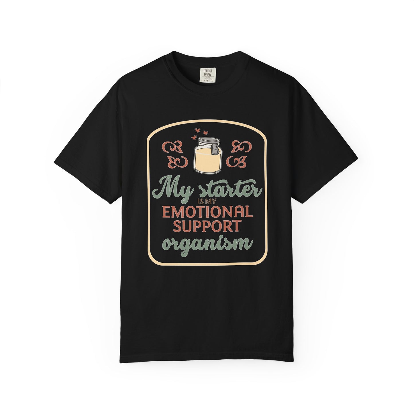 My Starter Is My Emotional Support Organism | Funny Sourdough Shirt | Baking Humor | Sourdough Lover Apparel