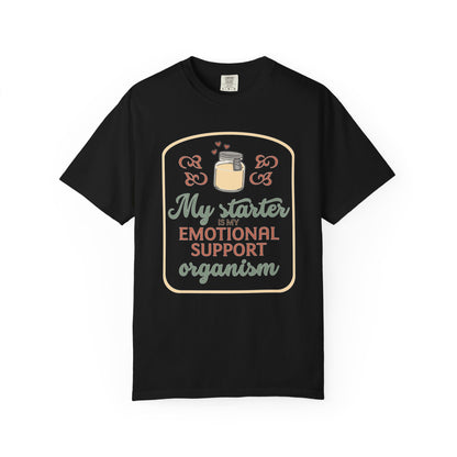 My Starter Is My Emotional Support Organism | Funny Sourdough Shirt | Baking Humor | Sourdough Lover Apparel