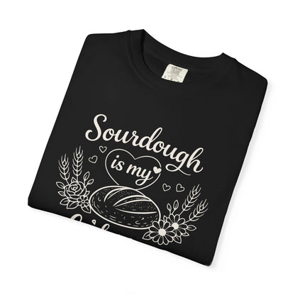 Sourdough Is My Love Language Shirt - Baking Tee for Bread Makers