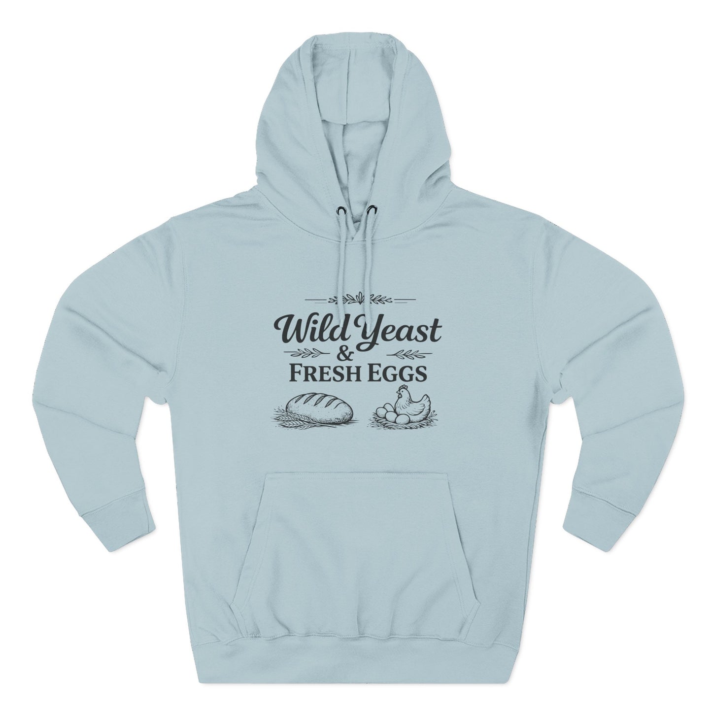 Hoodie — “Wild Yeast & Fresh Eggs” Baker Rustic Farmhouse Pullover