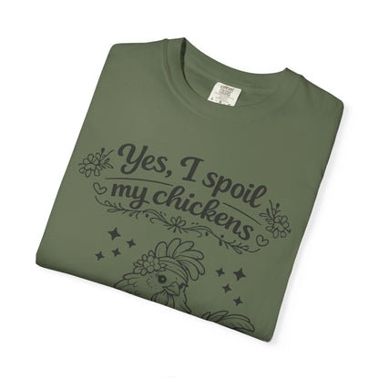 Yes, I Spoil My Chickens T-Shirt — Chicken Lover Farm Tee