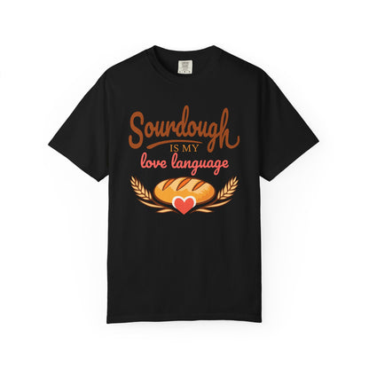 Sourdough Is My Love Language T-Shirt | Funny Sourdough Baking Gift | Cozy Bread Lover Apparel & Kitchen Gift