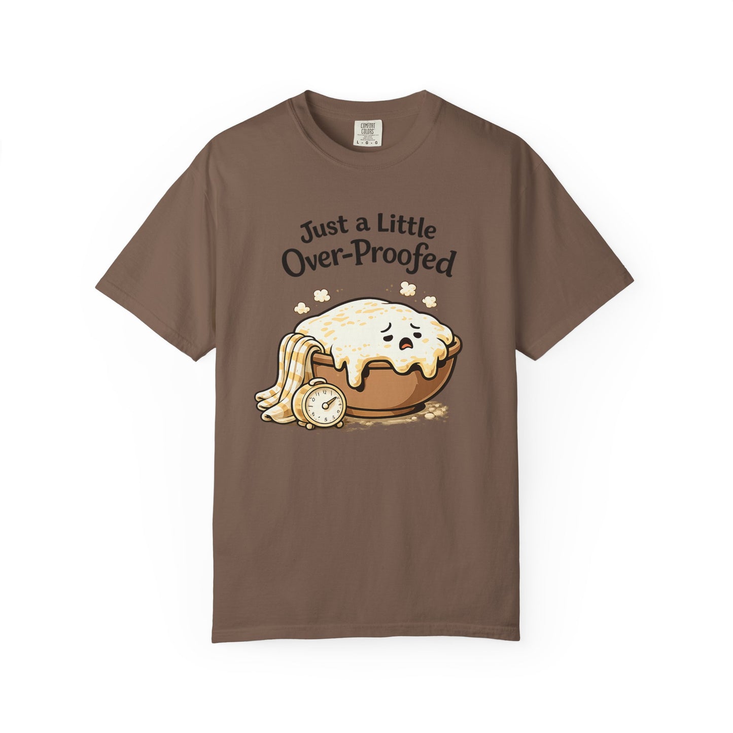 Just a Little Over-Proofed Sourdough Starter T-Shirt – Cute Baking Pun Tee
