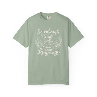 Sourdough Is My Love Language Shirt - Baking Tee for Bread Makers