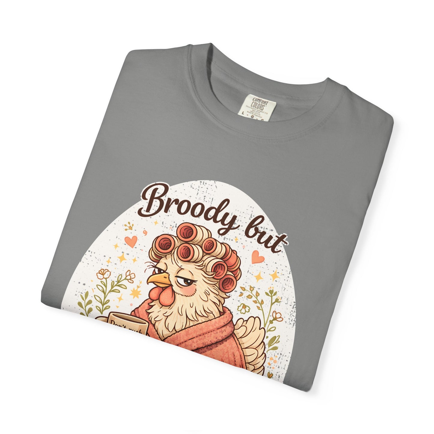 Broody But Beautiful Chicken T-Shirt