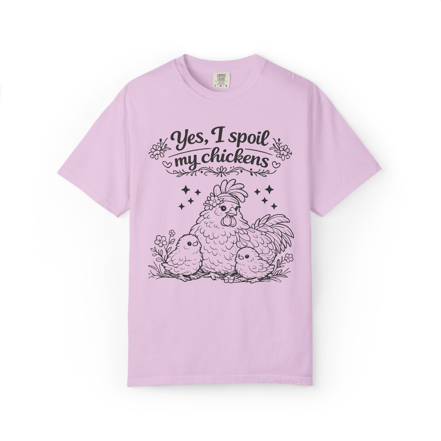 Yes, I Spoil My Chickens T-Shirt — Chicken Lover Farm Tee