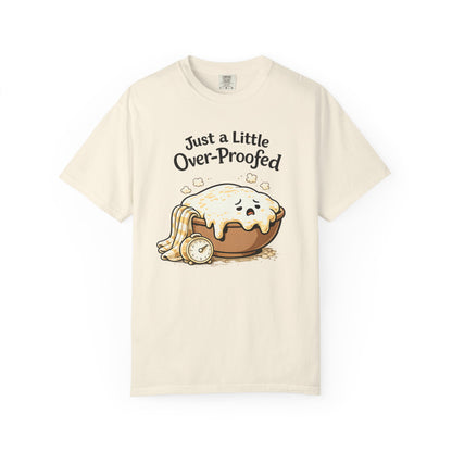 Just a Little Over-Proofed Sourdough Starter T-Shirt – Cute Baking Pun Tee