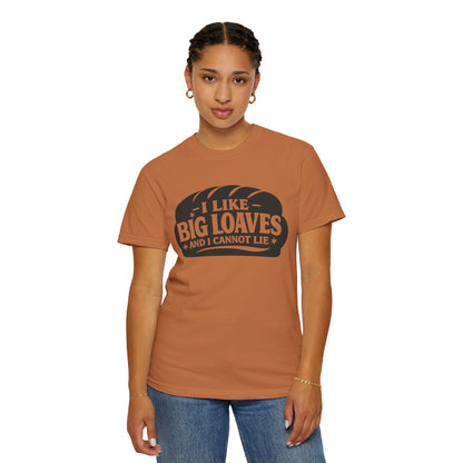 Bread Lover T-Shirt — “I Like Big Loaves And I Cannot Lie” Graphic Tee